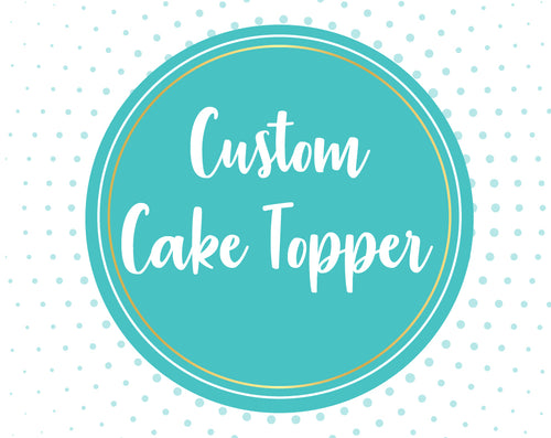 Custom Cake Topper